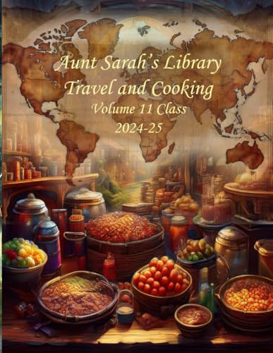 Aunt Sarah's Library: Cookbook and Travelogue: Class of 2024-2025 Volume Eleven von Independently published