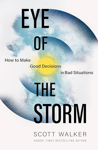 Eye of the Storm: How to Make Good Decisions in Bad Situations von Piatkus