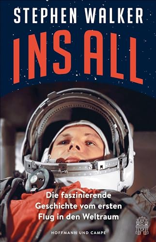 Ins All: Die faszinierende Geschichte vom ersten Flug in den Weltraum von Hoffmann und Campe Verlag