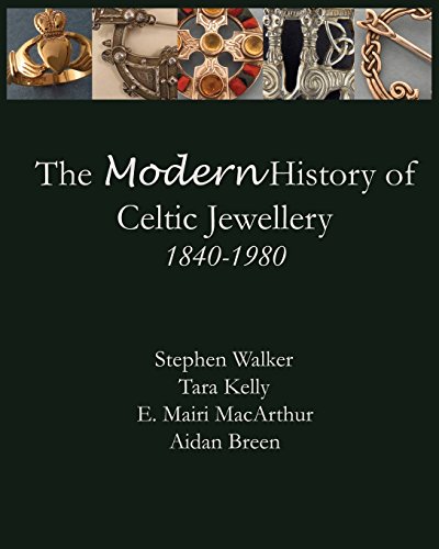 The Modern History of Celtic Jewellery: 1840-1980 von Walker Metalsmiths