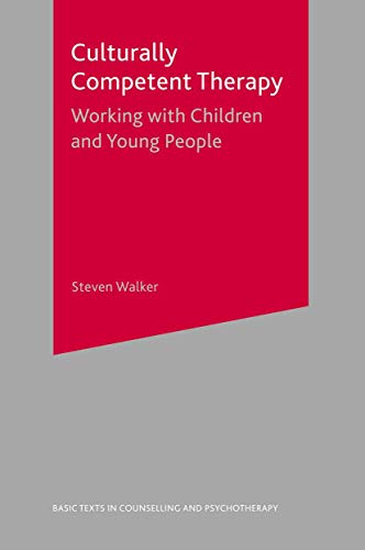 Culturally Competent Therapy: Working with Children and Young People (Basic Texts in Counselling and Psychotherapy)