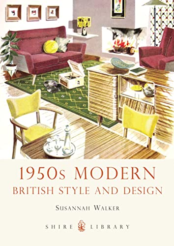 1950s Modern: British Style and Design (Shire Library, Band 685) von Shire Publications