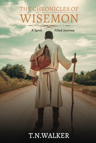 THE CHRONICLES OF WISEMON: A SPIRIT FILLED JOURNEY von Writersclique.com