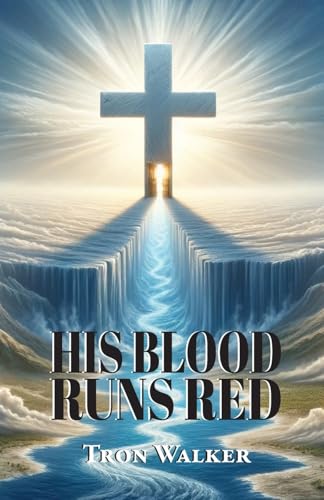 His Blood Runs Red His Blood Runs Red von Trilogy Christian Publishing