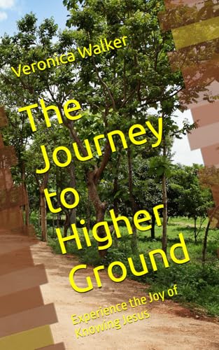 The Journey to Higher Ground: Experience the Joy of Knowing Jesus von Independently published
