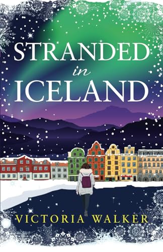 Stranded in Iceland: a cosy, snow-filled Icelandic winter romance with fairy lights, hot springs and books! (Icelandic Romance, Band 3)