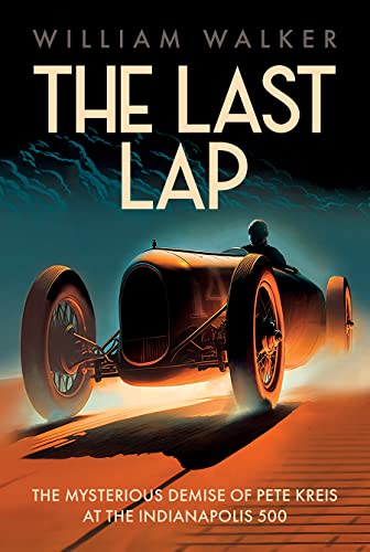 The Last Lap: The Mysterious Demise of Pete Kreis at the Indianapolis 500 von Octane Press