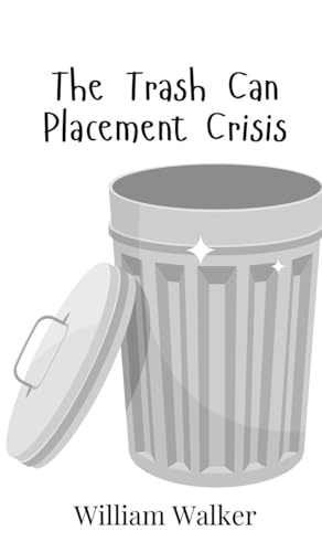 The Trash Can Placement Crisis von Creative Arts Management OÜ