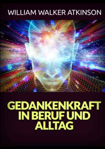 Gedankenkraft in Beruf und Alltag Gedankenkraft in Beruf und Alltag von Stargatebook