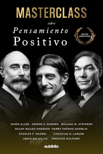 Masterclass sobre Pensamiento Positivo: Reprograma tu mente y aprende a vivir con calma y claridad (Textos esenciales) von Independently published