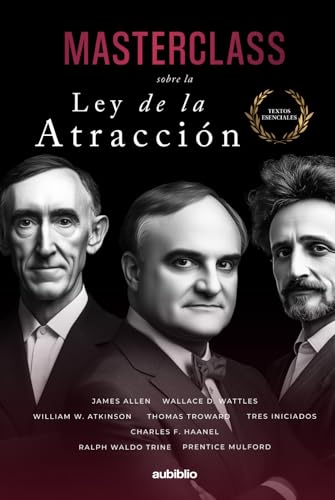 Masterclass sobre la Ley de la Atracción: Domina el arte de manifestar y convierte tus pensamientos en cosas (Textos esenciales) von Independently published