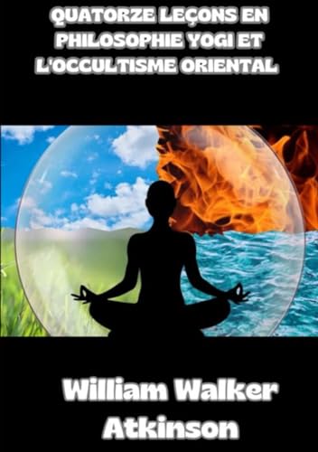 Quatorze leçons en philosophie yogi et l'occultisme oriental (traduit) von David De Angelis