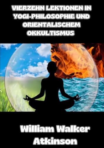 Vierzehn lektionen in yogi-philosophie und orientalischem okkultismus (übersetzt) von David De Angelis