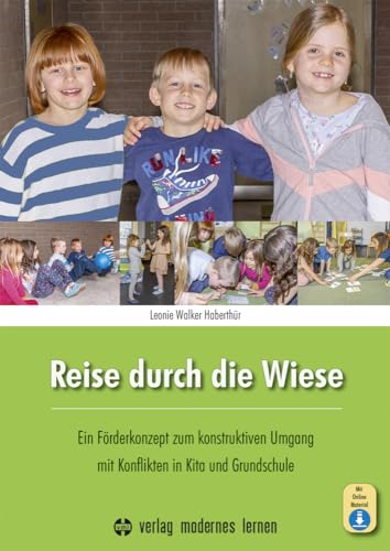 Reise durch die Wiese: Ein Förderkonzept zum konstruktiven Umgang mit Konflikten in Kita und Grundschule