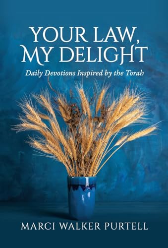 Your Law, My Delight: Daily Devotions Inspired by the Torah von Palmetto Publishing