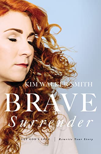 Brave Surrender: Let God’s Love Rewrite Your Story