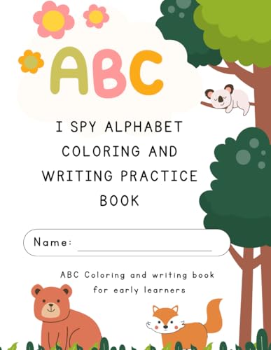 I Spy ABC: A Fun Alphabet Search and Writing Practice Book for Kids: Discover Letters A to Z with Engaging ‘I Spy’ Activities and Handwriting Exercises for Early Learners von Independently published