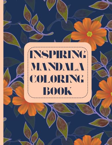 Inspirational Mandalas: A Motivational Coloring Journey for Adults: 65 Unique Mandala Designs with Uplifting Quotes to Relieve Stress and Ignite Creativity von Independently published
