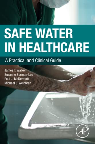 Safe Water in Healthcare: A Practical and Clinical Guide von Academic Press