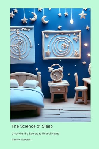 The Science of Sleep: Unlocking the Secrets to Restful Nights The Science of Sleep: Unlocking the Secrets to Restful Nights von Technical Press Cintech