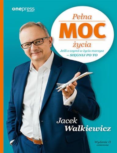 Pełna MOC życia: Jeśli o czymś w życiu marzysz - sięgnij po to