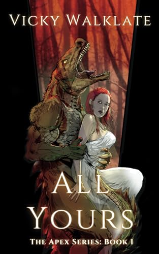 All Yours: A Steamy Monster Romance (The Apex Series, Band 1) von Independently published