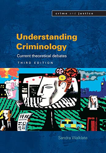 Understanding Criminology: Current Theoretical Debates (Crime and Justice)