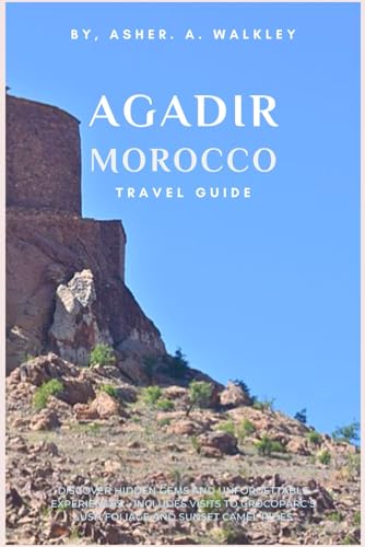 Agadir, Morocco Travel Guide: Discover Hidden Gems and Unforgettable Experiences – Includes Visits to Crocoparc's Lush Foliage and Sunset Camel Rides (Easy Explore Adventure Collections, Band 8) von Independently published