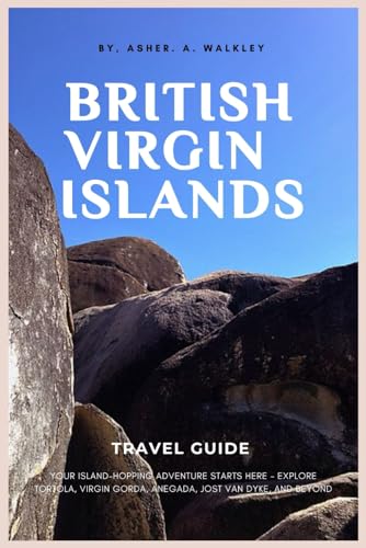 British Virgin Islands Travel Guide: Your Island-Hopping Adventure Starts Here - Explore Tortola, Virgin Gorda, Anegada, Jost Van Dyke, and beyond (Easy Explore Adventure Collections, Band 4) von Independently published