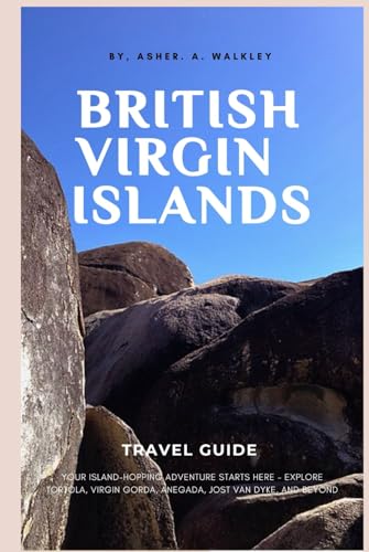 British Virgin Islands Travel Guide: Your Island-Hopping Adventure Starts Here - Explore Tortola, Virgin Gorda, Anegada, Jost Van Dyke, and beyond (Easy Explore Adventure Collections, Band 4) von Independently published