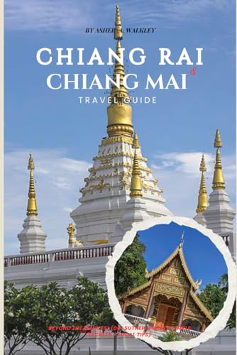 Chiang Rai & Chiang Mai Travel Guide: Beyond the Temples! (Doi Suthep & White Temple Secrets + Local Tips) (Easy Explore Adventure Collections, Band 6) von Independently published