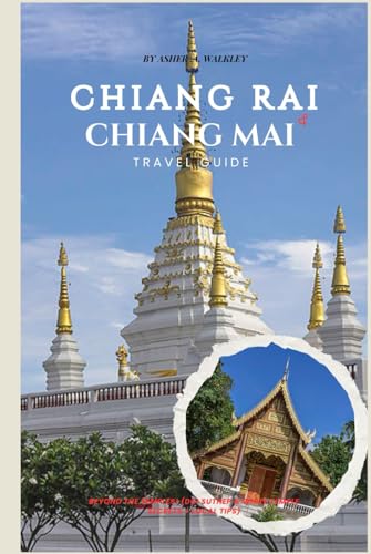 Chiang Rai & Chiang Mai Travel Guide: Beyond the Temples! (Doi Suthep & White Temple Secrets + Local Tips) (Easy Explore Adventure Collections, Band 6) von Independently published