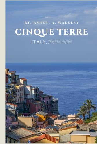 Cinque Terre, Italy Travel Guide: Discover Colorful Cliffside Villages, Coastal Hikes, Authentic Food, Local Culture & Hidden Beaches (The Europe Explorer Guides, Band 5) von Independently published