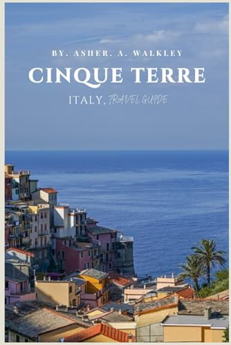 Cinque Terre, Italy Travel Guide: Discover Colorful Cliffside Villages, Coastal Hikes, Authentic Food, Local Culture & Hidden Beaches (The Europe Explorer Guides, Band 5) von Independently published