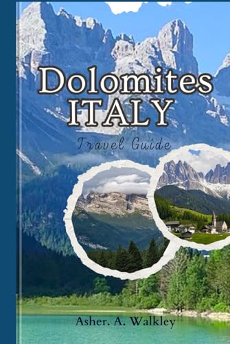 Dolomites, ITALY Travel Guide: Discover Stunning Peaks, Pristine Lakes, Alpine Villages, Outdoor Adventures, and Hidden Gems von Independently published