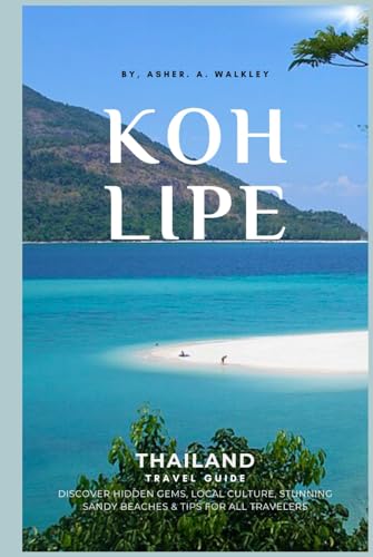 Koh Lipe Thailand Travel Guide: Discover Hidden Gems, Local Culture, Stunning Sandy Beaches & Tips for All Travelers (Easy Explore Adventure Collections, Band 3) von Independently published