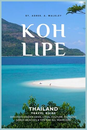 Koh Lipe Thailand Travel Guide: Discover Hidden Gems, Local Culture, Stunning Sandy Beaches & Tips for All Travelers (Easy Explore Adventure Collections, Band 3) von Independently published