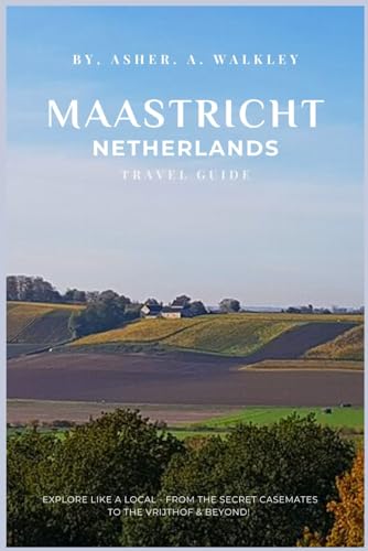 Maastricht Netherlands Travel Guide: Explore Like a Local - From the Secret Casemates to the Vrijthof & Beyond! (Easy Explore Adventure Collections, Band 7) von Independently published