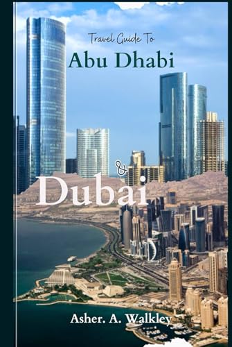 Travel Guide To Abu Dhabi & Dubai: Your Essential Guide to Iconic Landmarks, Local Hotspots, and Unmissable Experiences von Independently published
