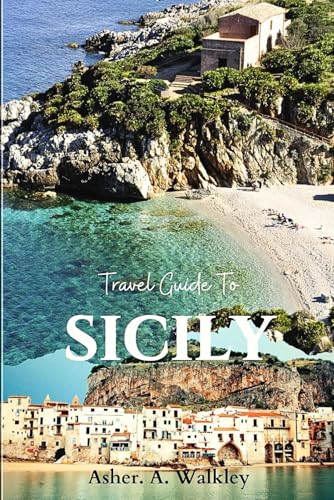 Travel Guide To Sicily: Explore Hidden Coastal Villages, Ancient Ruins, and Indulge in Authentic Sicilian Cuisine for a Truly Memorable Experience (Year-End Travel Explorers) von Independently published