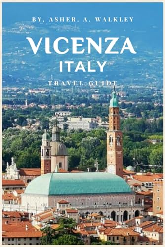 Vicenza, Italy Travel Guide: Your Insider's Pass to Palladio & Prosecco! (Skip the Tourist Traps) (The Europe Explorer Guides, Band 4) von Independently published