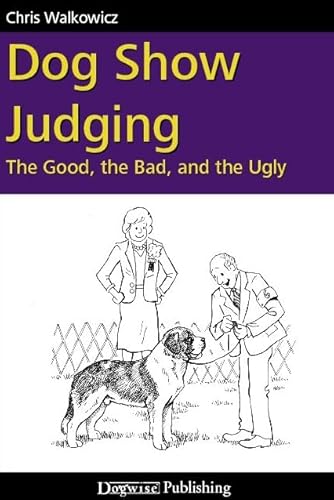 Dog Show Judging: The Good, the Bad and the Ugly