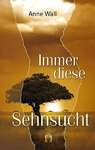 Immer diese Sehnsucht: Liebesroman (Sehnsucht Afrika, Band 1) von dition el!es