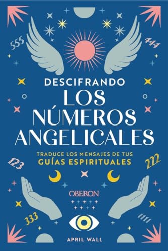 Descifrando los números angelicales: Traduce los mensajes de tus guías espirituales (Libros singulares) von ANAYA MULTIMEDIA