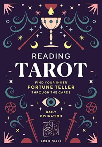 Reading Tarot: Find Your Inner Fortune Teller Through the Cards (Daily Divination) von Weldon Owen
