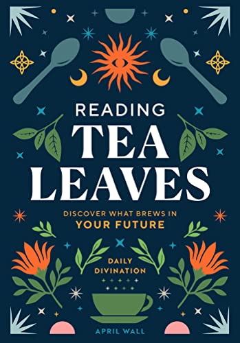 Reading Tea Leaves: Discover What Brews in Your Future (Daily Divination) von Weldon Owen