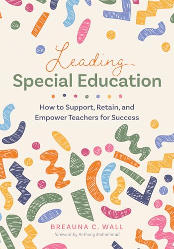 Leading Special Education: How to Support, Retain, and Empower Teachers for Success (a Leader's Guide to Support Special Education Educators) von Solution Tree