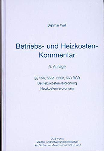 Betriebskostenkommentar - 5. Auflage: §§ 556, 556a, 556c, 560 BGB. Betriebskostenverordnung. Heizkostenverordnung: § 556, 556a, 560 BGB, Betriebskostenverordnung, Heizkostenverordnung (Mietrecht)