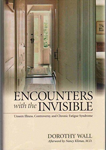 Encounters With the Invisible: Unseen Illness, Controversy, And Chronic Fatigue Syndrome