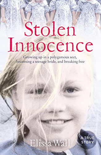 Stolen Innocence: My story of growing up in a polygamous sect, becoming a teenage bride, and breaking free